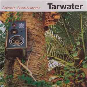 Tarwater - Animals, Suns & Atoms