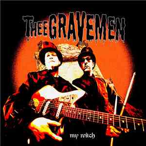 Thee Gravemen - My Witch