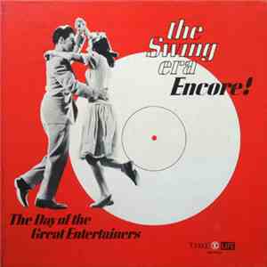 Various - The Swing Era Encore!: The Day Of The Great Entertainers