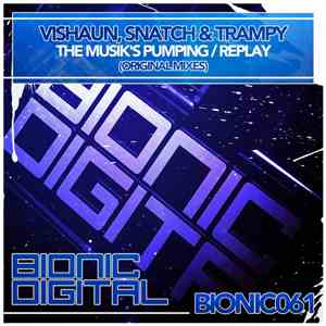 Vishaun, Snatch & Trampy - The Musik's Pumping / Replay