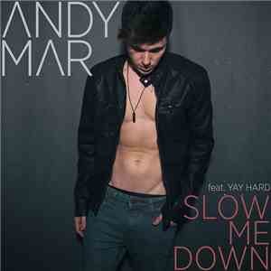 Andy Mar - Slow Me Down