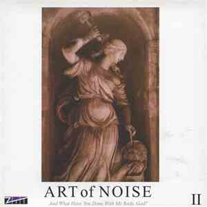 Art Of Noise - And What Have You Done With My Body, God? II