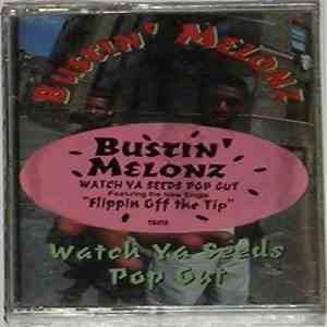 Bustin' Melonz - Watch Ya Seeds Pop Out