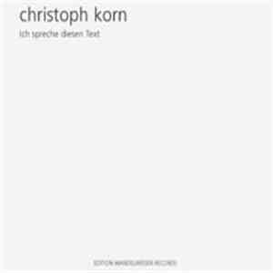 Christoph Korn - Ich Spreche Diesen Text