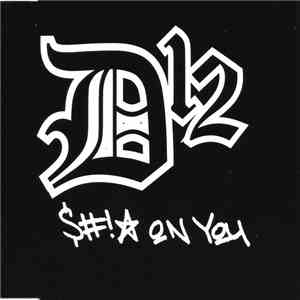 D12 - Shit On You