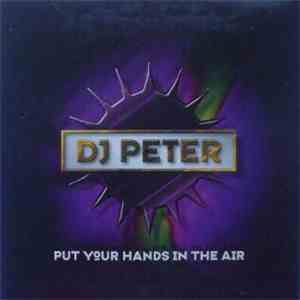 DJ Peter - Put Your Hands In The Air