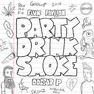 Doctor P And Flux Pavilion - Party Drink Smoke
