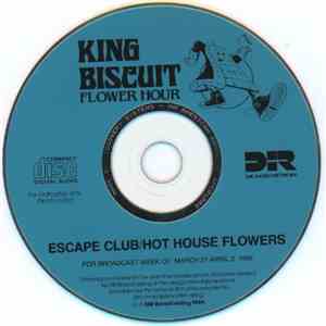 Escape Club / Hot House Flowers - King Biscuit Flower Hour