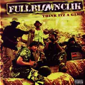 Fullblownclik - Think Itz A Game