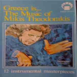 Mikis Theodorakis - Greece Is... The Music Of Mikis Theodorakis