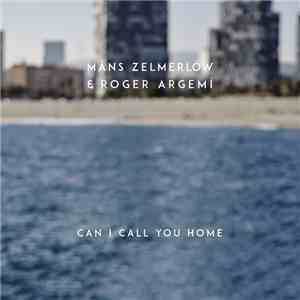 Måns Zelmerlöw & Roger Argemí - Can I Call You Home