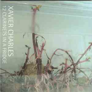 Xavier Charles - 12 Clarinets In A Fridge