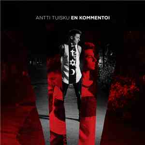 Antti Tuisku - En Kommentoi