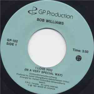 Bob Williams  - I Love You (In A Very Special Way) / Life Must Go On (Witho ...