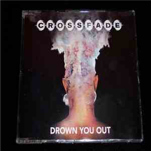 Crossfade  - Drown You Out