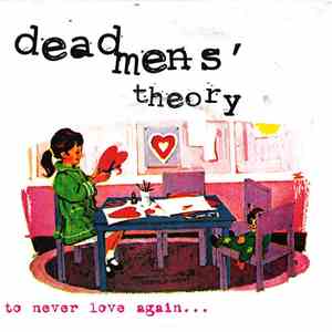 Dead Mens' Theory - To Never Love Again