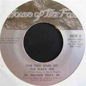 Dr. William Truly, Jr. - (The Two Wars Of) Old Black Joe / King Is Not Dead