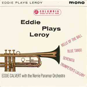 Eddie Calvert With The Norrie Paramor Orchestra - Eddie Plays Leroy