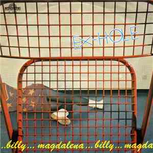 Ex-Hole - Billy...Magdalena...Billy...Magdalena