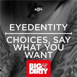 Eyedentity  - Choices, Say What You Want
