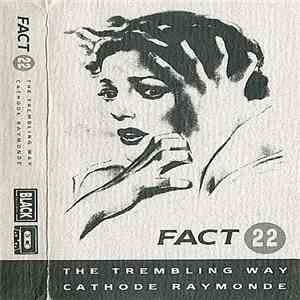 Fact 22 - The Trembling Way / Cathode Raymonde