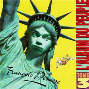 François Pérusse - L'Album Du Peuple Tome 3