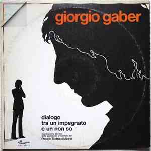 Giorgio Gaber - Dialogo Tra Un Impegnato E Un Non So