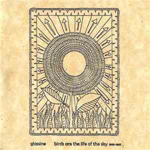 Glassine - Birds Are The Life Of The Sky 1995-1997