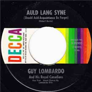 Guy Lombardo And His Royal Canadians - Auld Lang Syne (Should Auld Acquaint ...