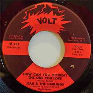 Jean & The Darlings - How Can You Mistreat The One You Love