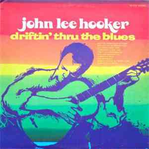 John Lee Hooker - Driftin' Thru The Blues