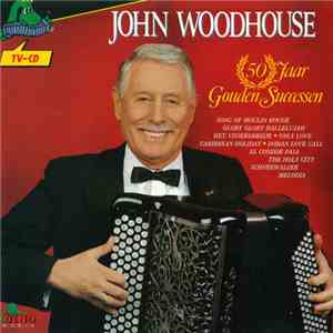 John Woodhouse - 50 Jaar Gouden Successen