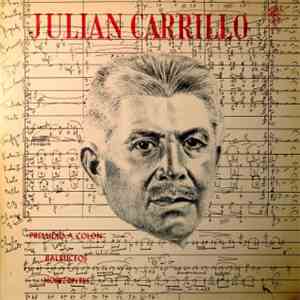 Julian Carrillo - Preludio A Colon / Baibuceos / Horizontes