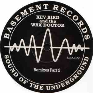 Kev Bird & The Wax Doctor - Remixes Part 2