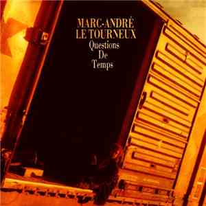 Marc-André Le Tourneux - Questions De Temps