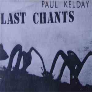 Paul Kelday - Last Chants