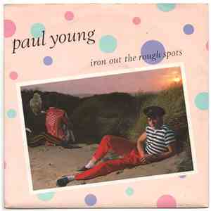 Paul Young - Iron Out The Rough Spots