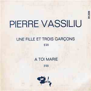 Pierre Vassiliu - Une Fille Et Trois Garçons / À Toi Marie