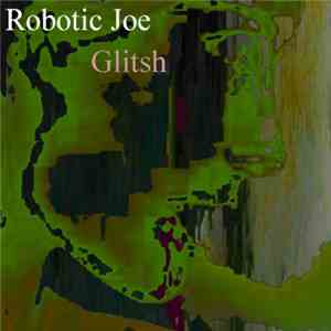 Robotic Joe - Glitsh