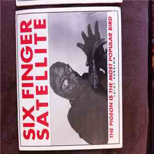 Six Finger Satellite - The Pigeon Is The Most Popular Bird