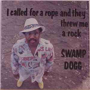 Swamp Dogg - I Called For A Rope And They Threw Me A Rock