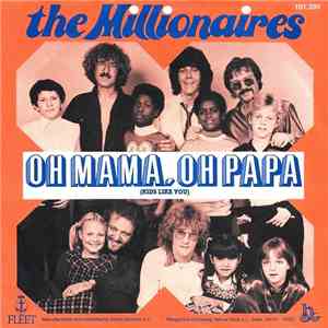 The Millionaires - Oh Mama,Oh Papa !
