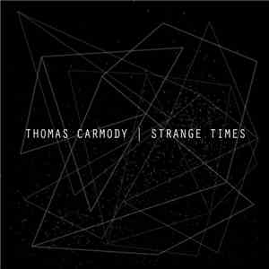 Thomas Carmody - Strange Times