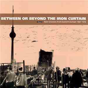 Various - Between Or Beyond The Iron Curtain