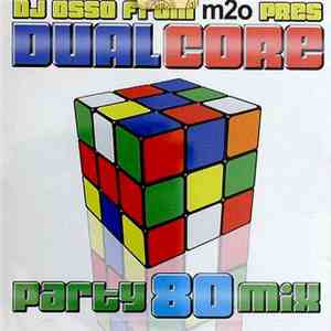 Various, DJ Osso - Dual Core Party 80 Mix