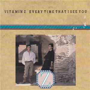 Vitamin Z - Every Time That I See You