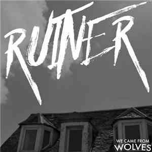 We Came From Wolves - Ruiner
