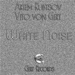 Artem Rubtsov, Vito Von Gert - White Noise