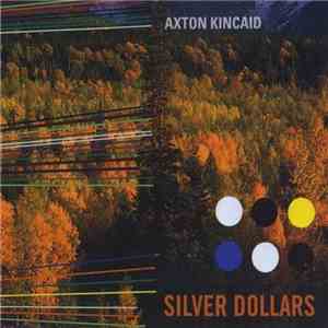 Axton Kincaid - Silver Dollars