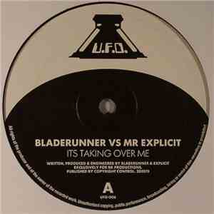 Bladerunner Vs Mr Explicit - It's Taking Over Me